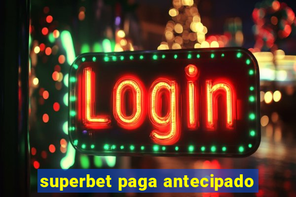 superbet paga antecipado